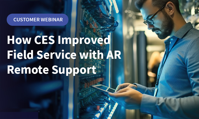 How CES Improved Field Service with AR Remote Support