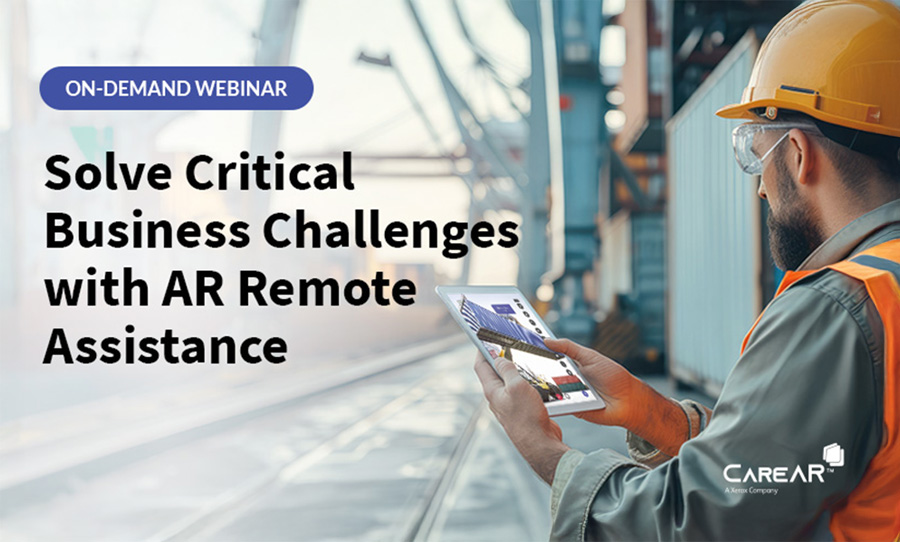 Related Content On Demand Webinar: Solve Critical Business Challenges with Remote AR Assistance